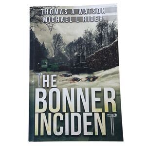 BONNER INCIDENT (VOLUME 1) By Thomas A Watson (2016, Trade Paperback) First Ed.